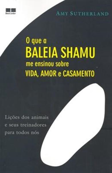 Picture of QUE A BALEIA SHAMU ME ENSINOU SOBRE VIDA, AMOR E CASAMENTO, O