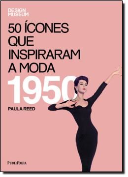 Imagem de 50 ICONES QUE INSPIRARAM A MODA - 1950