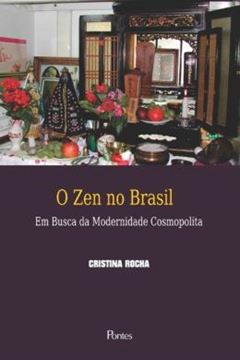 Imagem de ZEN NO BRASIL, O - EM BUSCA DA MODERNIDADE COSMOPOLITA