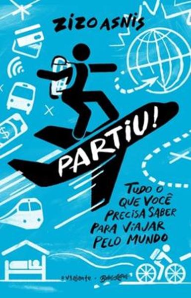 Picture of PARTIU! - TUDO O QUE VOCE PRECISA SABER PARA VIAJAR PELO MUNDO