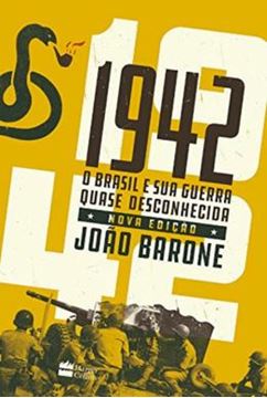 Imagem de 1942 - O BRASIL E SUA GUERRA QUASE DESCONHECIDA