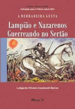 Imagem de A DERRADEIRA GESTA: LAMPIAO E NAZARENOS GUERREANDO NO SERTAO