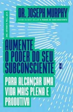 Imagem de AUMENTE O PODER DO SEU SUBCONSCIENTE PARA ALCANCAR UMA VIDA MAIS PLENA E PRODUTIVA