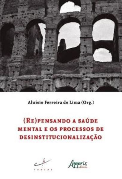 Picture of (RE)PENSANDO A SAUDE MENTAL E OS PROCESSOS DE DESINSTITUCIONALIZACAO