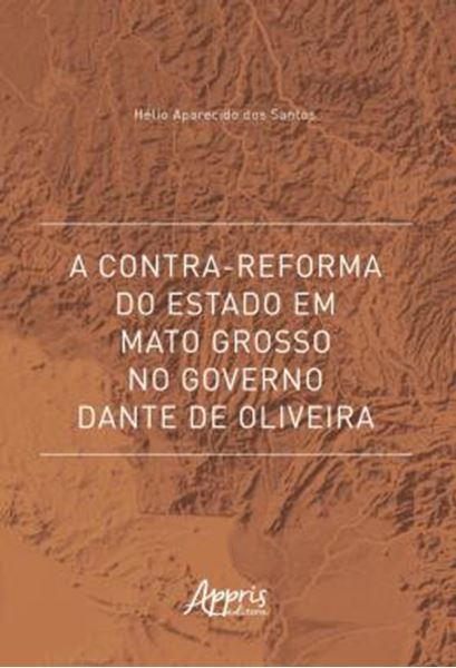 Picture of A CONTRA-REFORMA DO ESTADO EM MATO GROSSO NO GOVERNO DANTE DE OLIVEIRA