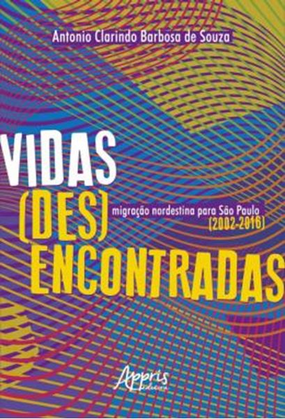 Picture of VIDAS (DES)ENCONTRADAS - MIGRACAO NORDESTINA PARA SAO PAULO (2002-2016)