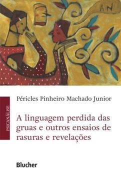 Imagem de A LINGUAGEM PERDIDA DAS GRUAS E OUTROS ENSAIOS DE RASURAS E REVELACOES