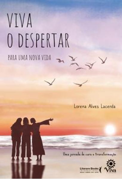 Picture of VIVA O DESPERTAR PARA UMA NOVA VIDA - UMA JORNADA DE CURA E TRANSFORMACAO
