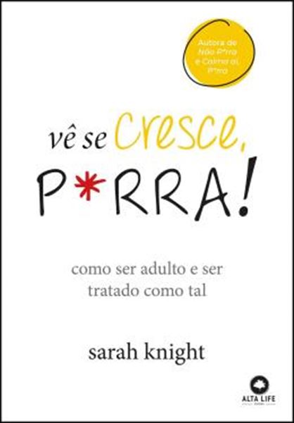 Picture of VE SE CRESCE P*RRA - COMO SER ADULTO E SER TRATADO COMO TAL